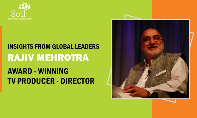 Insights From Global Leaders: Rajiv Mehrotra- Award-Winning Tv Producer-Director