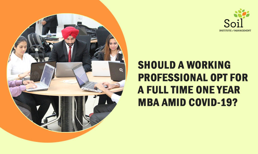Should a working professional opt for a full time One Year MBA amid COVID-19?