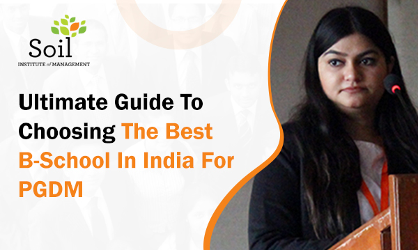 Your Ultimate Guide To Choosing The Best B-school In India For PGDM