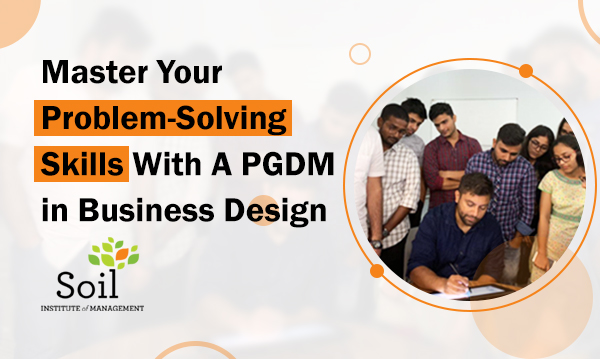 Master Your Problem-Solving Skills With A PGDM in Business Design | SOIL