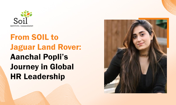 From SOIL to Jaguar Land Rover: Aanchal Popli’s Journey in Global HR Leadership